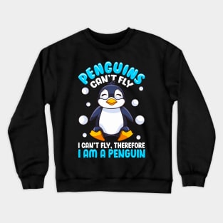 Penguins Can't Fly, Therefore I Am a Penguin Crewneck Sweatshirt